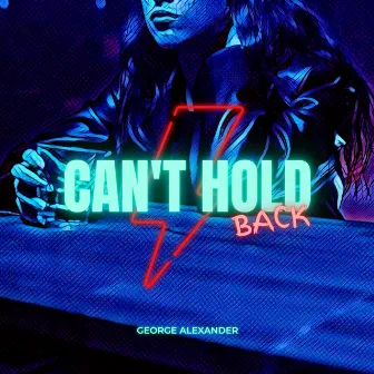 Can't Hold Back by George Alexander