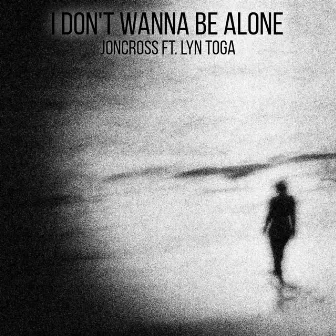 I Don't Wanna Be Alone by lyn toga