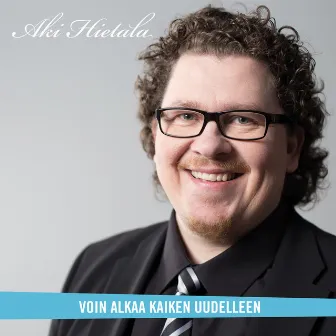 Voin alkaa kaiken uudelleen by Aki Hietala