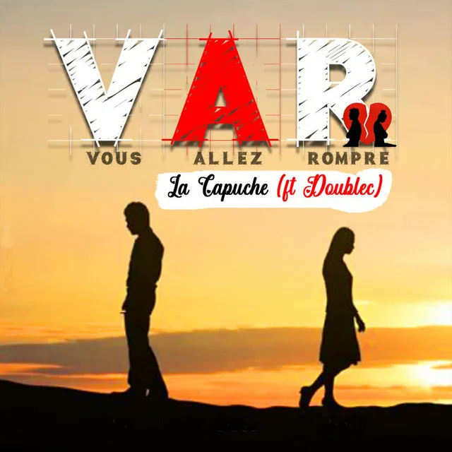 Vous Allez Rompre ( VAR )