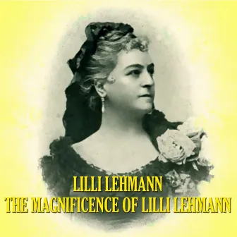 The Magnificence of Lilli Lehmann by Lilli Lehmann