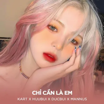 Chỉ Cần Là Em (DUCBUI REMIX) by Kart