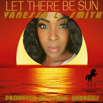 Let There Be Sun by Vanessa L. Smith