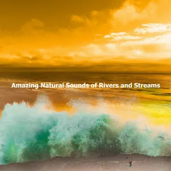 Amazing Natural Sounds of Rivers and Streams by Sea of Noise