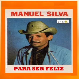 Para Ser Feliz by Manuel Silva