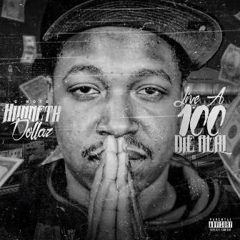 Live a Hunid Die Real by C-Note Hunneth Dollaz