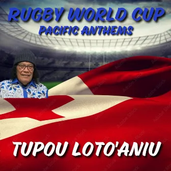 Rugby World Cup - Pacific Anthems by Tupou Loto'aniu