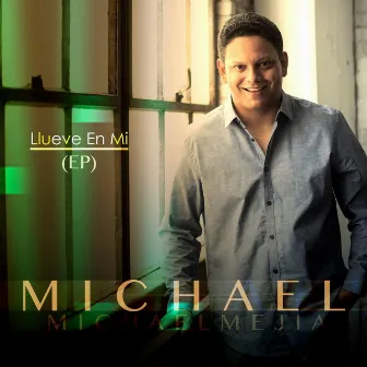 Llueve en Mi - EP by Michael Mejia