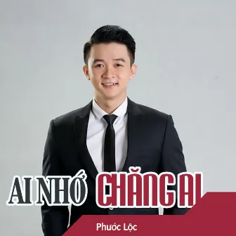 Ai Nhớ Chăng Ai by Phước Lộc