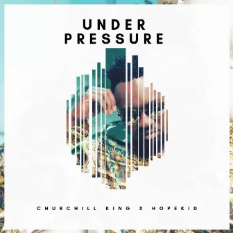 Under Pressure by Churchill King