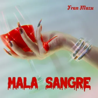 Mala Sangre by Fran Mazu