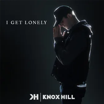 I Get Lonely by Knox Hill