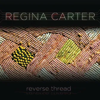 Reverse Thread by Regina Carter