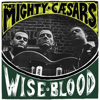 Wiseblood by Thee Mighty Caesars