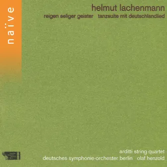 Lachenmann: Reigen seliger Geister & Tanzsuite mit deutschlandlied by Helmut Lachenmann