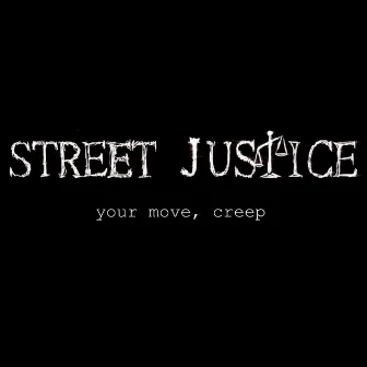 Your Move, Creep by Street Justice