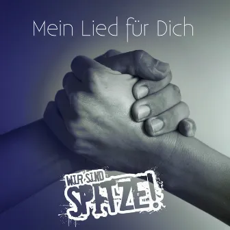 Mein Lied für Dich by Wir sind Spitze