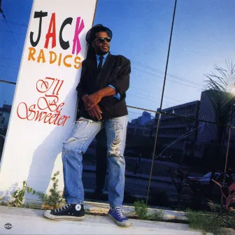 I'll Be Sweeter by Jack Radics