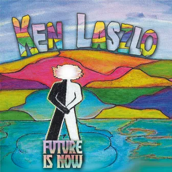 Future Is Now by Ken Laszlo