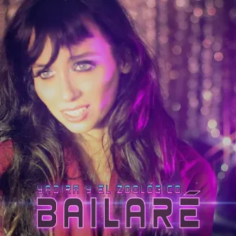 Bailaré by Yadira y el Zoológico