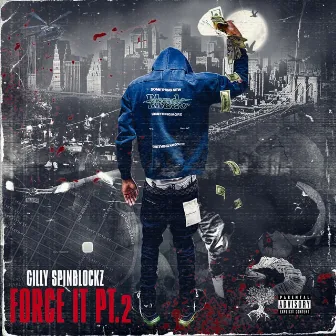 FORCE IT PT2 by Gilly Spinblockz