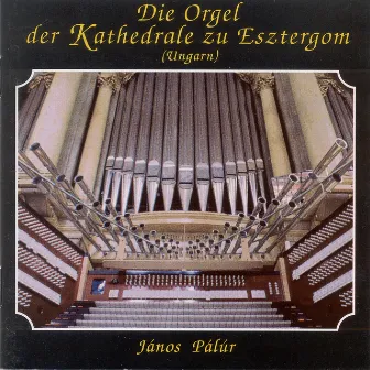 Die Orgel der Kathedrale zu Esztergom (Ungarn) [Lade 1993] by János PÁLÚR