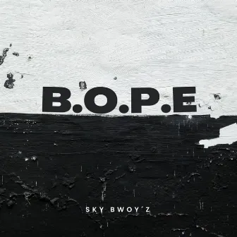 B.O.P.E by Sky Bwoy’z