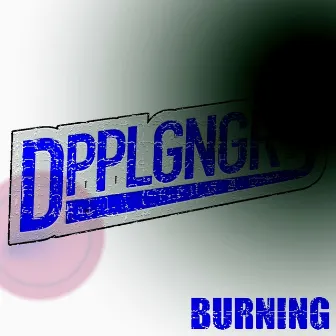 Burning (Punx Soundcheck Remix) by Dpplgngrs