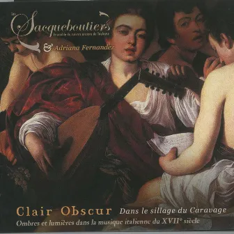 Clair obscur dans le sillage du Caravage (Ombres et lumières dans la musique italienne du XVIIe siècle) by Adriana Fernandez