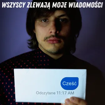 Wszyscy zlewają moje wiadomości by Marcin Laskoś