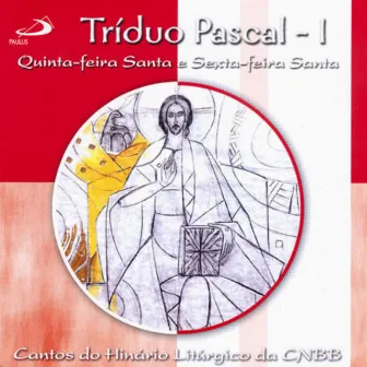 Tríduo Pascal, Vol.1 (Quinta-feira Santa e Sexta-feira Santa) by Cantos do Hinário Litúrgico da CNBB