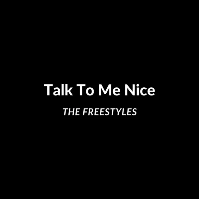 Talk to Me Nice (Freestyle) [feat. Sauce Is Matisse]