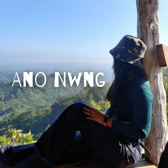 ANO NWNG by Bipasha Reang