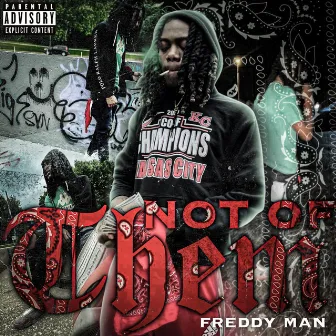 Not 1 of Them by Freddy Man