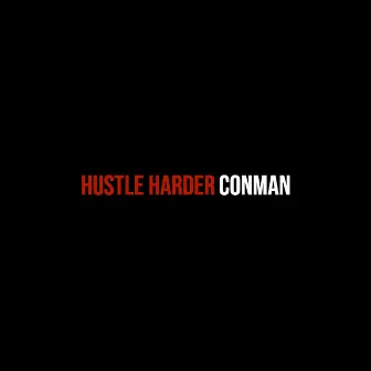 Hustle Harder by Conman