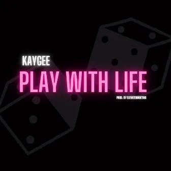 Play With Life by KayGee