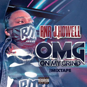 O.M.G. (On My Grind) by RNR J.Howell