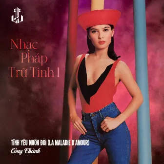 Tình Yêu Muôn Đời (La Maladie D'amour) [Remastered] by Cong Thanh