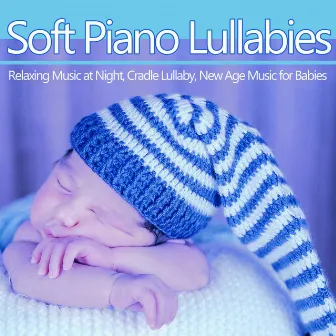 Soft Piano Lullabies: Relaxing Music at Night, Cradle Lullaby, New Age Music for Babies by Unknown Artist