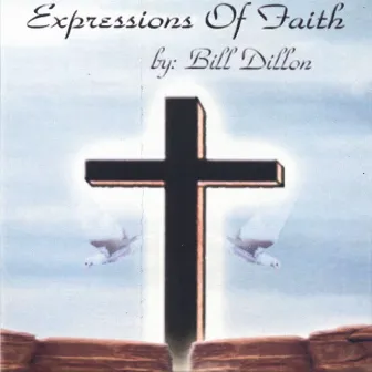 EXPRESSIONS OF FAITH by Bill Dillon