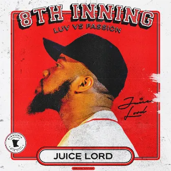 8th Inning : Luv Vs Passion by Juice Lord