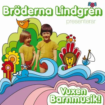 Vuxen Barnmusik by Bröderna Lindgren