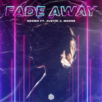 Fade Away by Kocmo