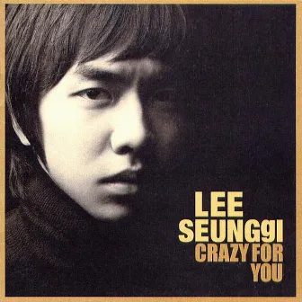 Crazy for You by Lee Seung Gi