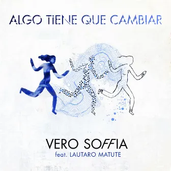 Algo Tiene que Cambiar by Vero Soffia