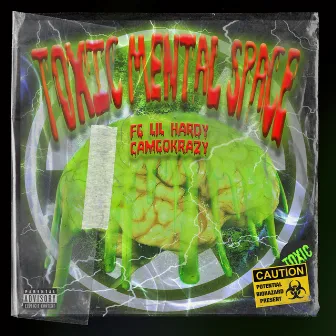 TOXIC MENTAL SPACE by FG Lil Hardy