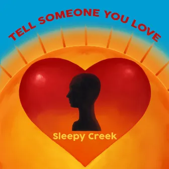 Tell Someone You Love by Sleepy Creek