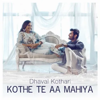 Kothe Te Aa Mahiya by Dhaval Kothari