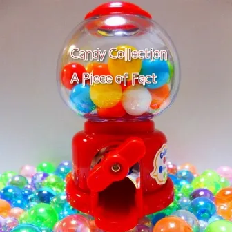 A Piece Of Fact by Candy Collection