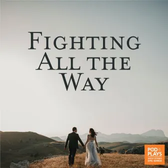 Fighting All the Way by Podplays